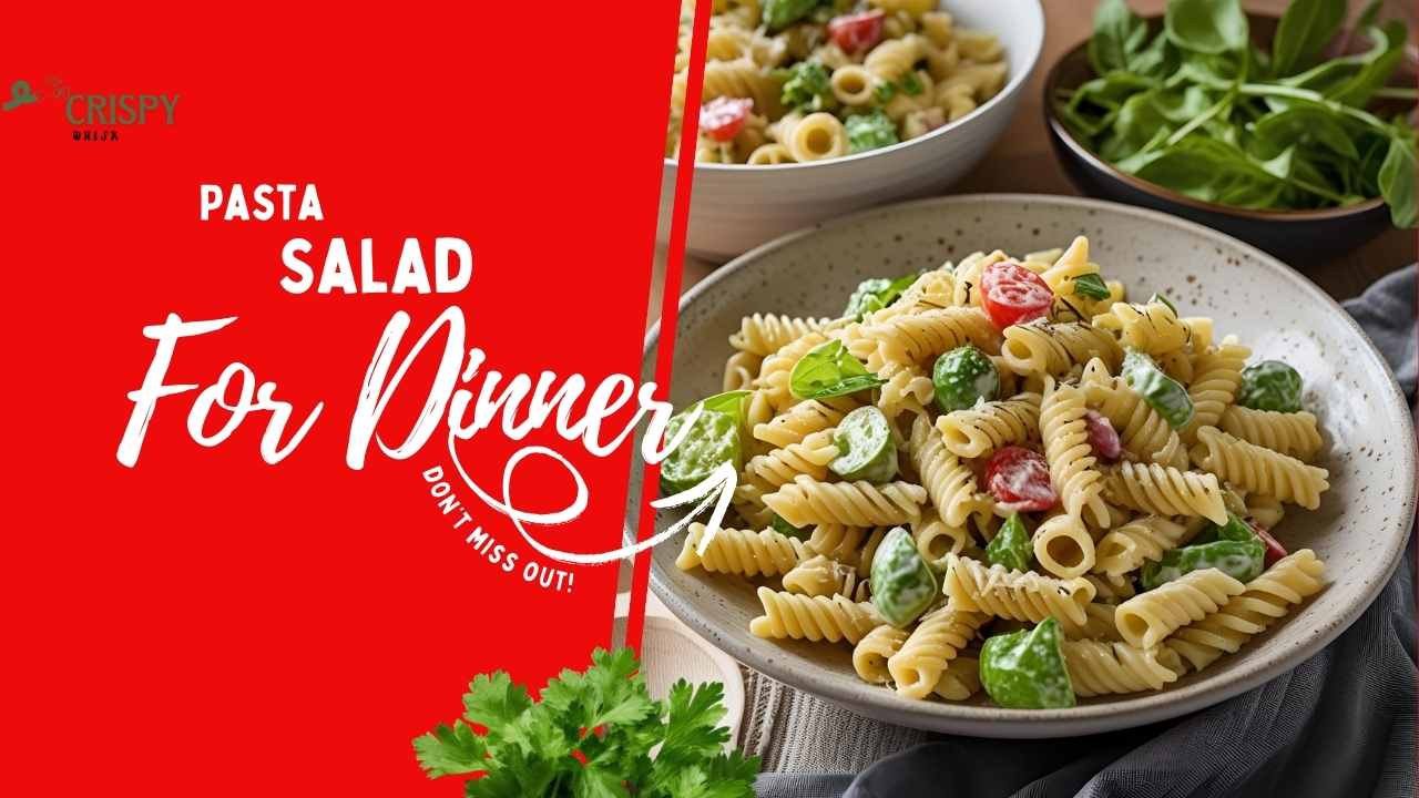 What Goes With Pasta Salad for Dinner: Top Pairings